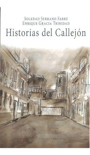 Historias Del Callejãâ³n, De Serrano Fabre, Soledad. Editorial Huerga Y Fierro Editores, Tapa Blanda En Español