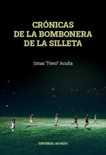 Cronicas De La Bombonera De La Silleta, De Omar Acuña. Editorial Dunken, Tapa Blanda En Español, 2022