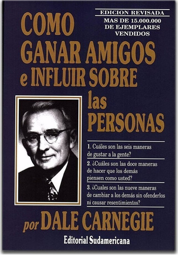 Cómo Ganar Amigos E Influir Sobre Las Personas, De Dale Carnegie. Editorial Sudamericana En Español