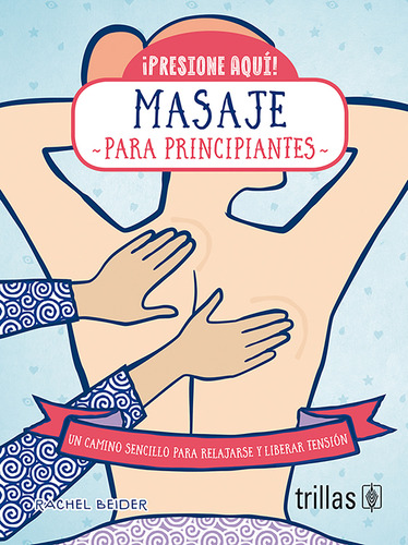 Masaje Para Principiantes Presione Aquí Editorial Trillas