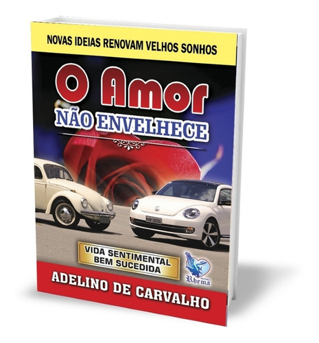 Livro O Amor Não Envelhece | Adelino De Carvalho