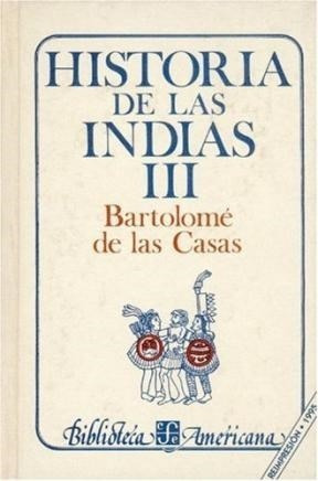 Historia De Las Indias Iii (coleccion Biblioteca Americana)