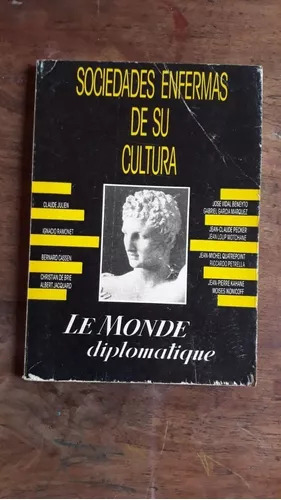 Le Monde Diplomatique: Sociedades Enfermas De Su Cultura