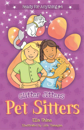 Glitter Jitters: Pet Sitters: Ready For Anything #4: A Funny Junior Reader Series (ages 5-8) With..., De Shine, Ella. Editorial Lightning Source Inc, Tapa Blanda En Inglés