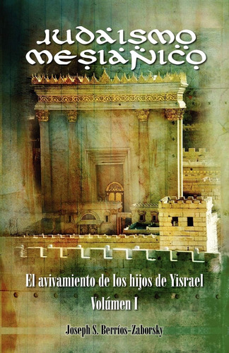 Libro: Judaismo Mesianico: El Avivamiento De Los Hijos De Yi