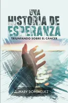 Comprar  Libro : Una Historia De Esperanza - Dominguez, Mary