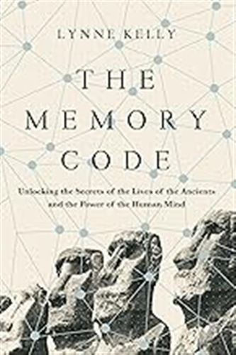 The Memory Code: Unlocking The Secrets Of The Lives Of The A