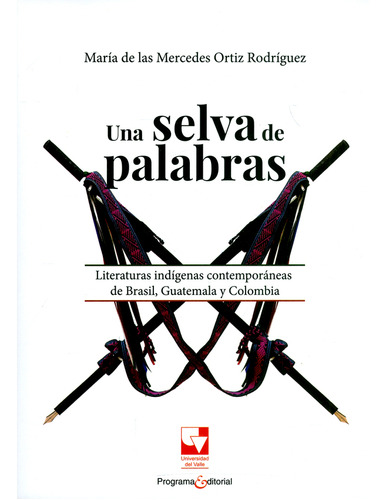 Una Selva De Palabras. Literaturas Indígenas Contemporáneas 