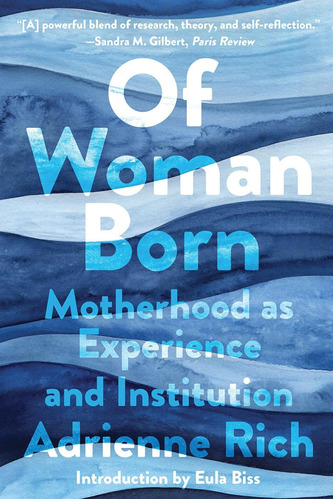 Of Woman Born: Motherhood As Experience And Institution / Ad