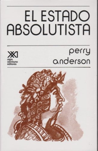El Estado Absolutista, De Perry Anderson. Editorial Siglo Xxi En Español