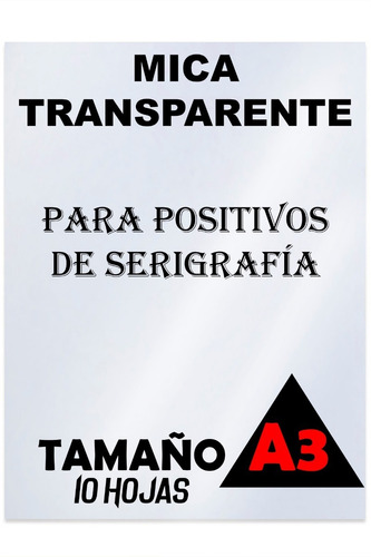 Micas Transparentes Para Positivos Serigrafia A3/10 Hojas
