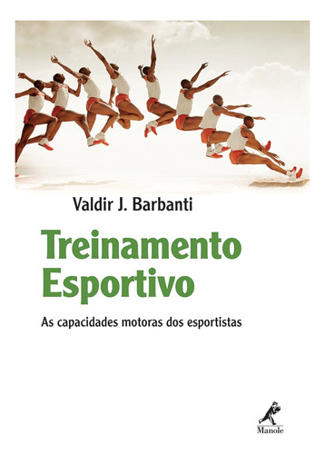 Treinamento esportivo: As Capacidades Motoras dos Esportistas, de Barbanti, Valdir J.. Editora Manole LTDA, capa dura em português, 2009