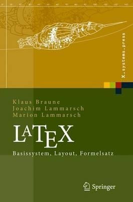 Latex : Basissystem, Layout, Formelsatz - Klaus Braune