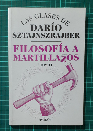 Filosofia A Martillazos 1 /  Dario Sztajnszrajber / Paidos