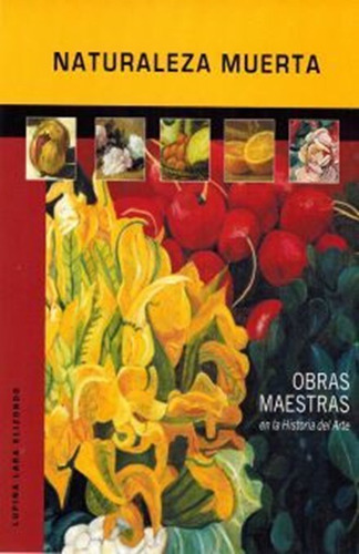 Naturaleza Muerta, De Lara Elizondo, Lupina. Editorial Promocion De Arte Mexicano, Tapa Dura, Edición 1.0 En Español, 2013
