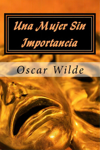 Una Mujer Sin Importancia, De Rivas, Anton. Editorial Createspace, Tapa Blanda En Español