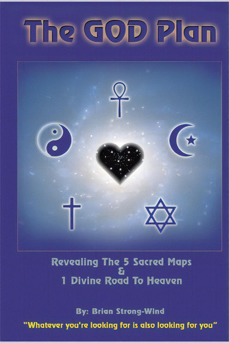 The God Plan: Revealing The 5 Sacred Maps & 1 Divine Road To Heaven, De Strong-wind, Brian. Editorial Lightning Source Inc, Tapa Blanda En Inglés
