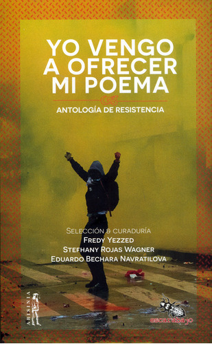 Yo vengo a ofrecer mi poema: Antología de resistencia, de Varios autores. Serie 9585303331, vol. 1. Editorial Escarabajo Editorial, tapa blanda, edición 2021 en español, 2021