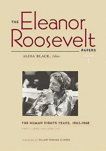 The Eleanor Roosevelt Papers V. 1; The Human Rights Years, 1945-1948, De Eleanor Roosevelt. Editorial University Virginia Press, Tapa Blanda En Inglés