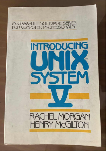 Introducing Unix System V -rachel Morgan-h.mcgilton. Mcgrawh