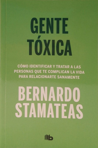 Gente Toxica - Bernardo Stamateas - B De Bolsillo