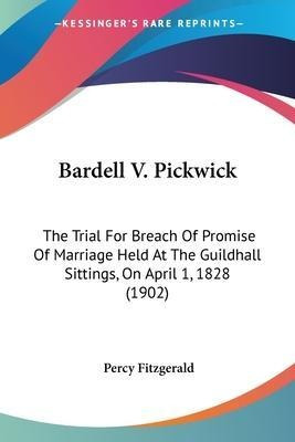 Bardell V. Pickwick : The Trial For Breach Of Promise Of ...