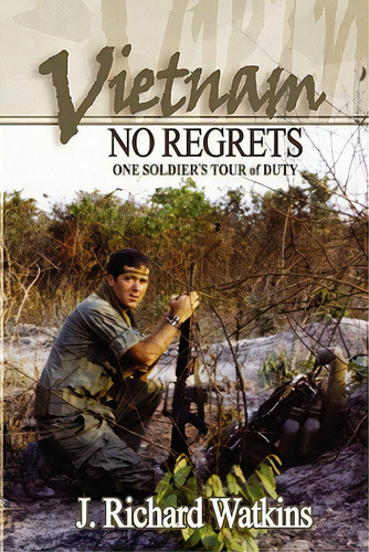 Vietnam: No Regrets: One Soldier's Tour Of Duty, De Watkins, J. Richard. Editorial Createspace, Tapa Blanda En Inglés