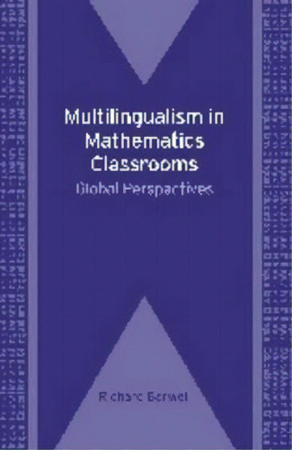 Multilingualism In Mathematics Classrooms, De Richard Barwell. Editorial Channel View Publications Ltd, Tapa Blanda En Inglés