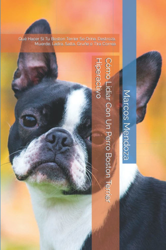 Libro Cómo Lidiar Con Un Perro Boston Terrier Hiperac Lhh