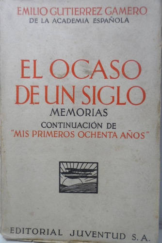 El Ocaso De Un Siglo Emilio Gutierrez Gamero