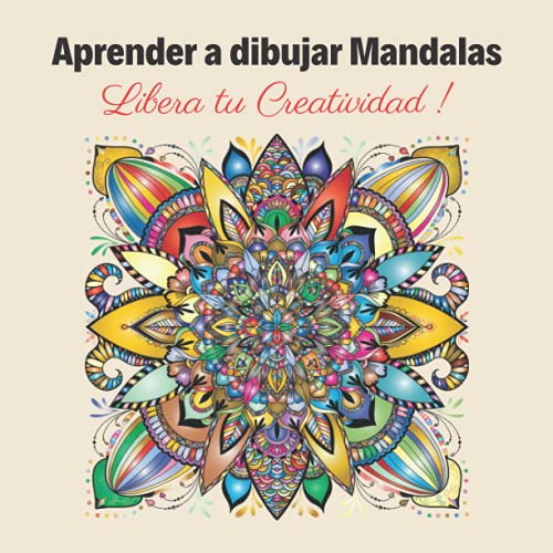 Aprender A Dibujar Mandalas - Libera Tu Creatividad !: Cuadr