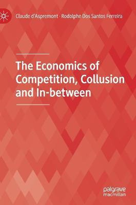 Libro The Economics Of Competition, Collusion And In-betw...