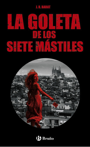 La Goleta De Los Siete Mástiles - Barat, J. R.  - * 