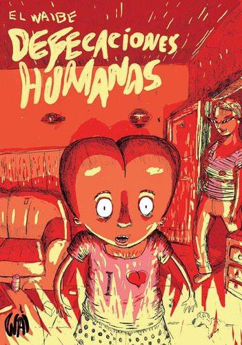 Defecaciones Humanas, De El Waibe. Editorial Wai Comics, Edición 1 En Español