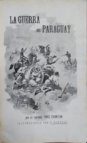 La Guerra Del Paraguay. Thompson 1910 Con 8 Mapas De Guerra