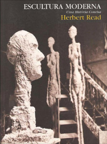 Escultura Moderna: Uma História Concisa, De Read, Herbert. Editora Wmf Martins Fontes, Capa Mole, Edição 1ª Edição - 2003 Em Português