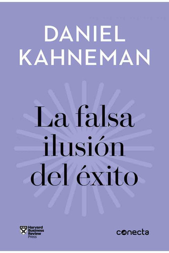 La Falsa Ilusion Del Exito - Daniel Kahneman