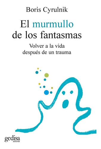 Libro: El Murmullo De Los Fantasmas: Volver A La Vida Despué