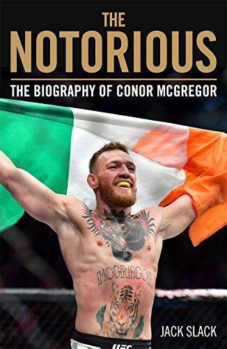 Notorious - The Life And Fights Of Conor Mcgregor : The Life And Fights Of Conor Mcgregor, De Jack Slack. Editorial John Blake Publishing Ltd, Tapa Blanda En Inglés