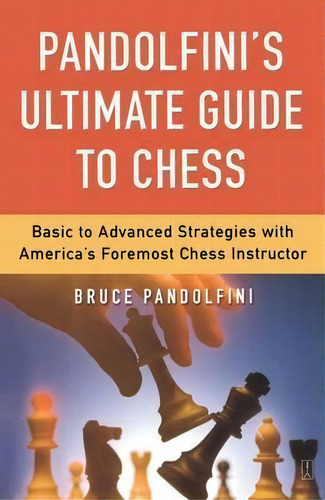 Pandolfini's Ultimate Guide To Chess, De Bruce Pandolfini. Editorial Simon & Schuster, Tapa Blanda En Inglés