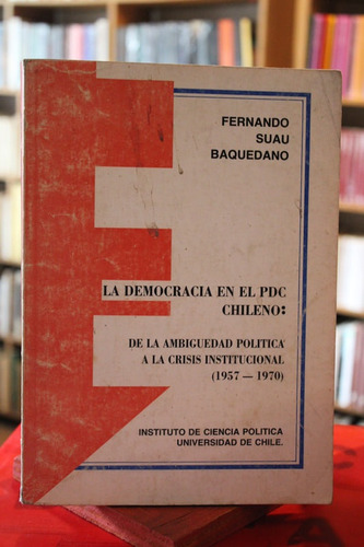 La Democracia En El Pdc Chileno: De La Ambigüedad Política A