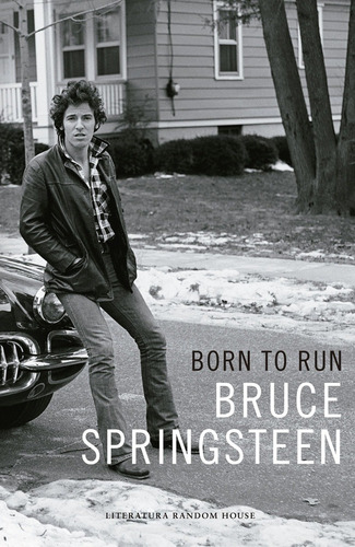 Born To Run. Memorias - Bruce Springsteen