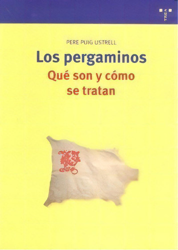 Los Pergaminos: Quãâ© Son Y Cãâ³mo Se Tratan, De Puig I Ustrell, Pere. Editorial Ediciones Trea, S.l., Tapa Blanda En Español