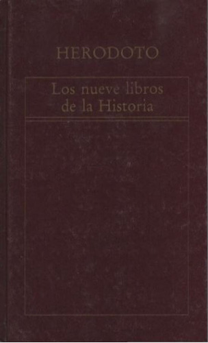 Heródoto. Los Nueve Libros De Historia.