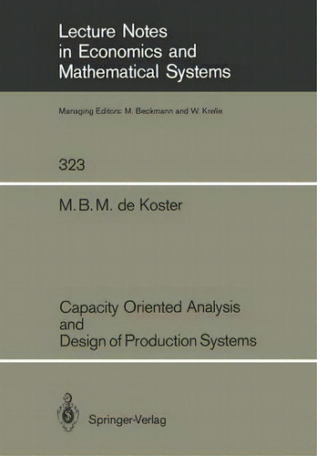 Capacity Oriented Analysis And Design Of Production Systems, De M. B. M. De Koster. Editorial Springer Verlag Berlin Heidelberg Gmbh Co Kg, Tapa Blanda En Inglés