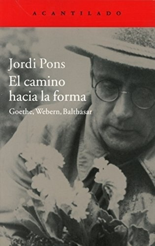 El Camino Hacia La Forma - Pons, Jordi, de PONS, JORDI. Editorial Acantilado en español
