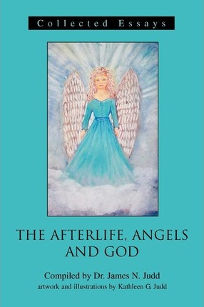 Libro The Afterlife, Angels And God - James N Judd