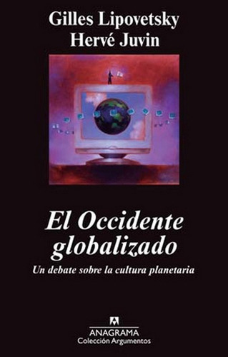 El Occidente Globalizado - Lipovetsky, Gilles/ Juvin, Herve