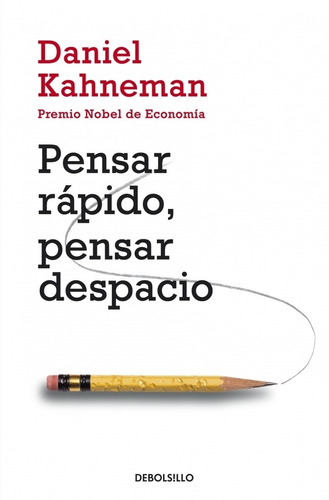 Pensar Rápido, Pensar Despacio: 320 (ensayo | Psicología), De Kahneman, Daniel. Editorial Debolsillo, Tapa Blanda En Español, 2013