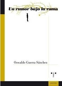 Un Rumor Bajo La Rama - Oswaldo Guerra Saanchez(hardback)